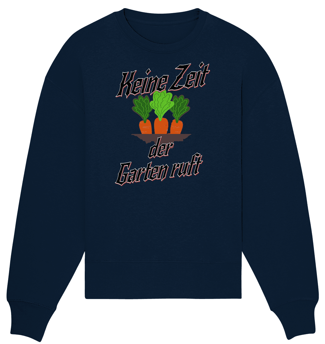 Keine Zeit der Garten ruft -Karotten - Organic Oversize Sweatshirt - Online Kaufhaus München
