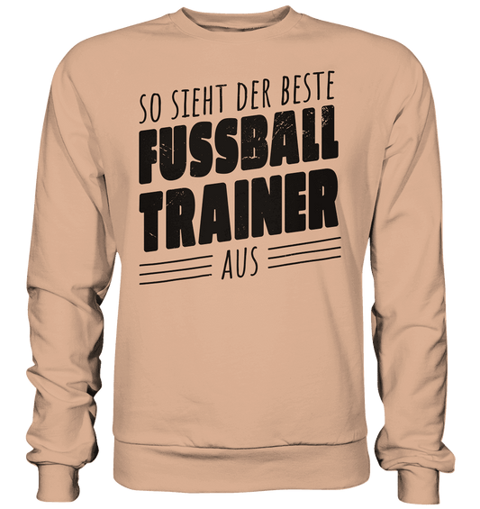 So sieht der Beste Fussball Trainer aus - Basic Sweatshirt - Online Kaufhaus München