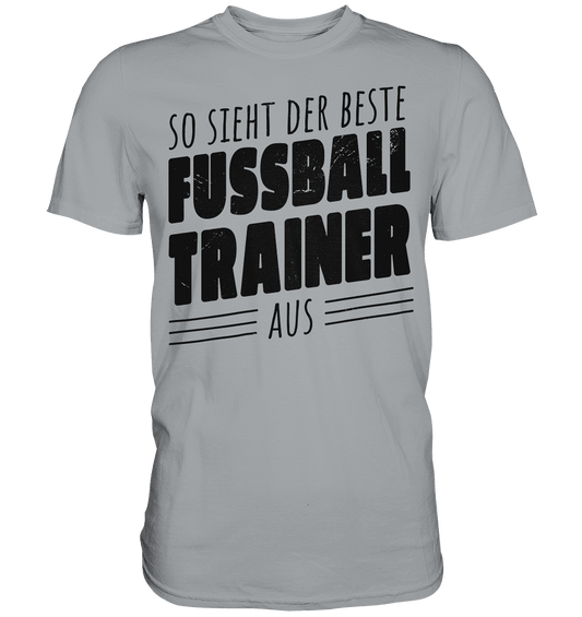 So sieht der Beste Fussball Trainer aus - Classic Shirt - Online Kaufhaus München