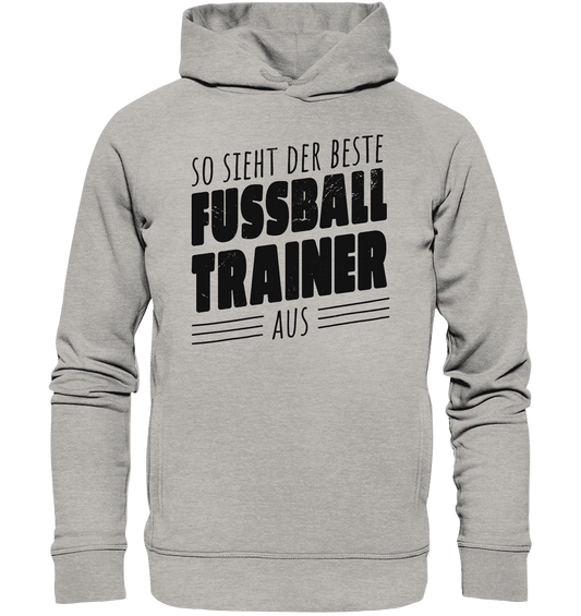 So sieht der Beste Fussball Trainer aus - Organic Fashion Hoodie - Online Kaufhaus München