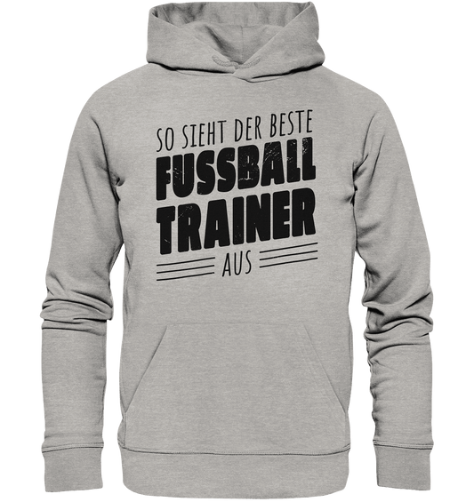 So sieht der Beste Fussball Trainer aus - Organic Hoodie - Online Kaufhaus München