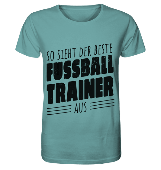 So sieht der Beste Fussball Trainer aus - Organic Shirt - Online Kaufhaus München