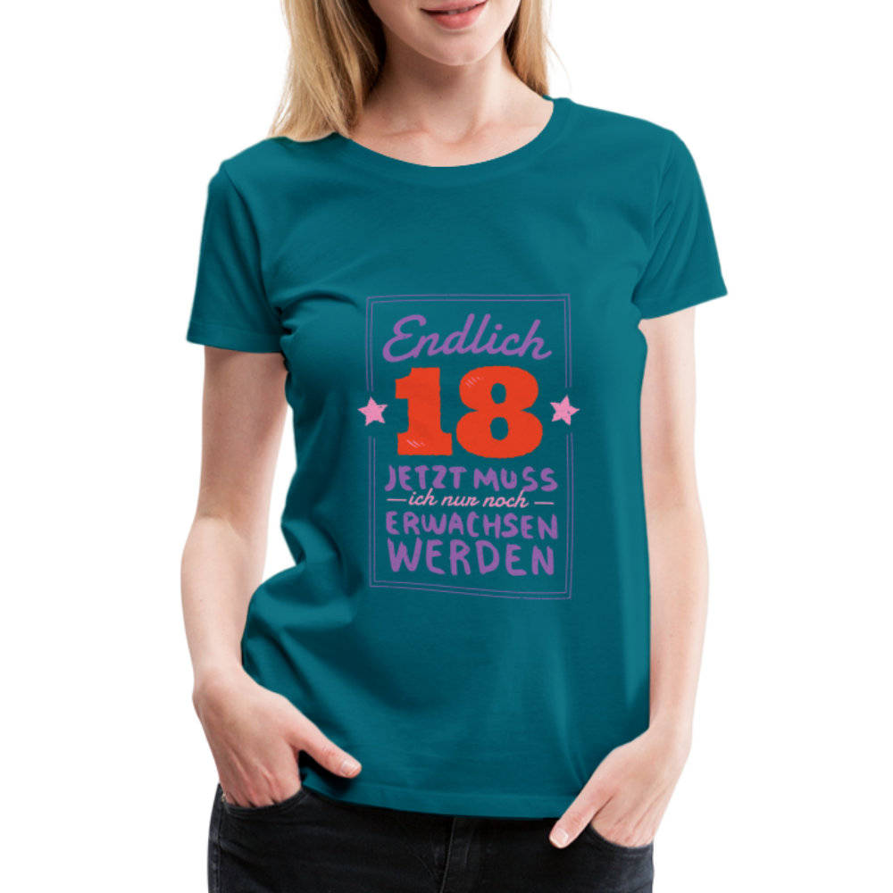 Frauen Premium T-Shirt Endlich 18 jetzt muss ich nur Erwachsen werden - Divablau