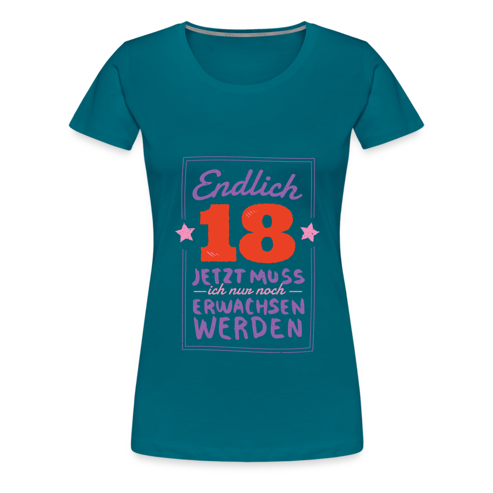 Frauen Premium T-Shirt Endlich 18 jetzt muss ich nur Erwachsen werden - Divablau