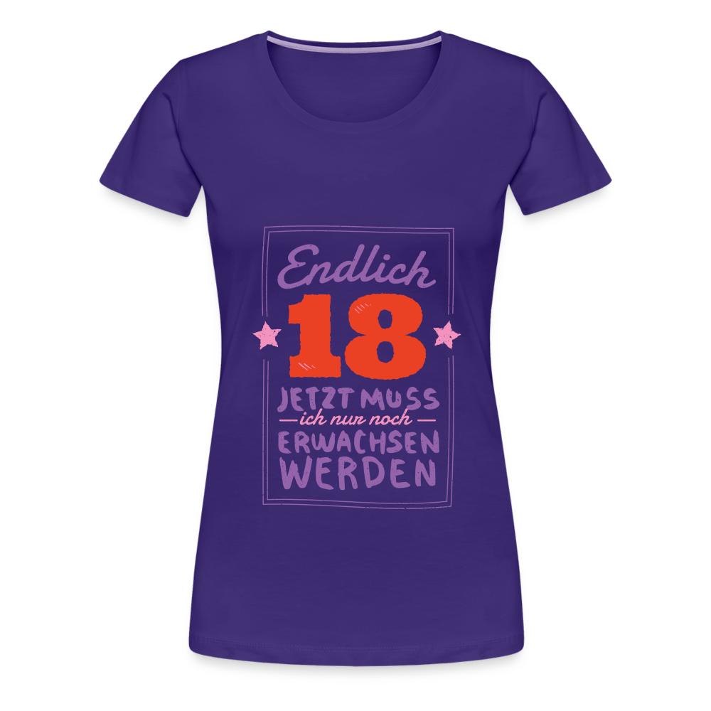 Frauen Premium T-Shirt Endlich 18 jetzt muss ich nur Erwachsen werden - Lila