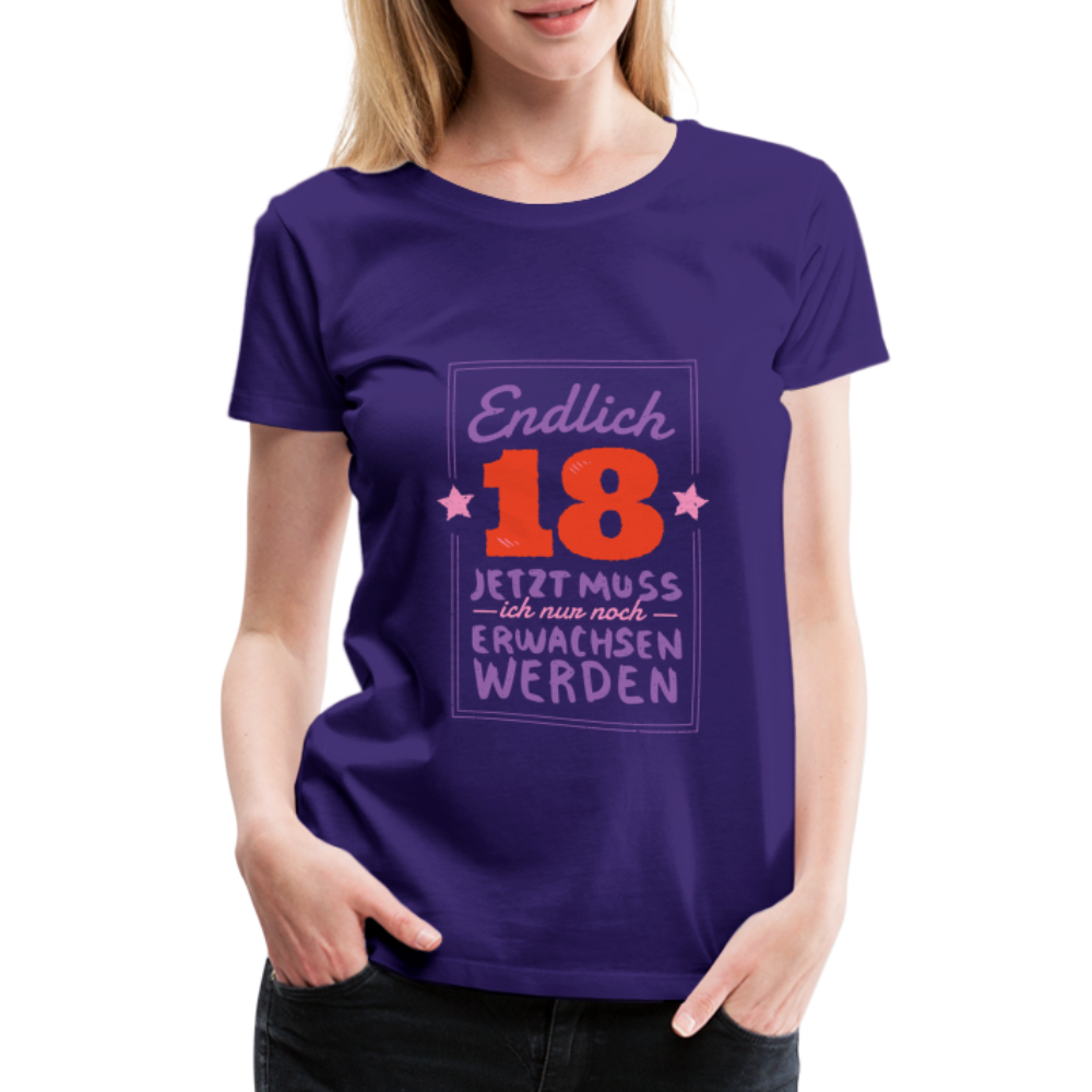 Frauen Premium T-Shirt Endlich 18 jetzt muss ich nur Erwachsen werden - Lila