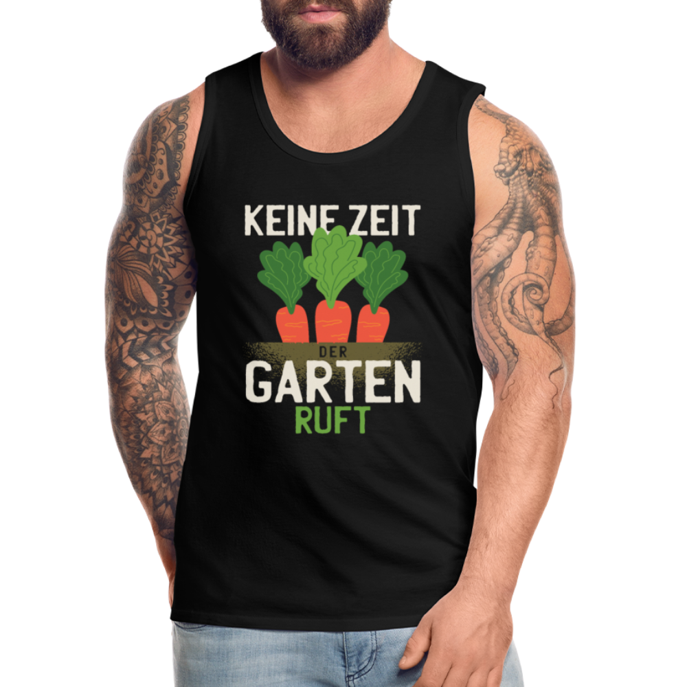 Herren Männer Premium Tank Top Keine Zeit der Garten ruft - Schwarz