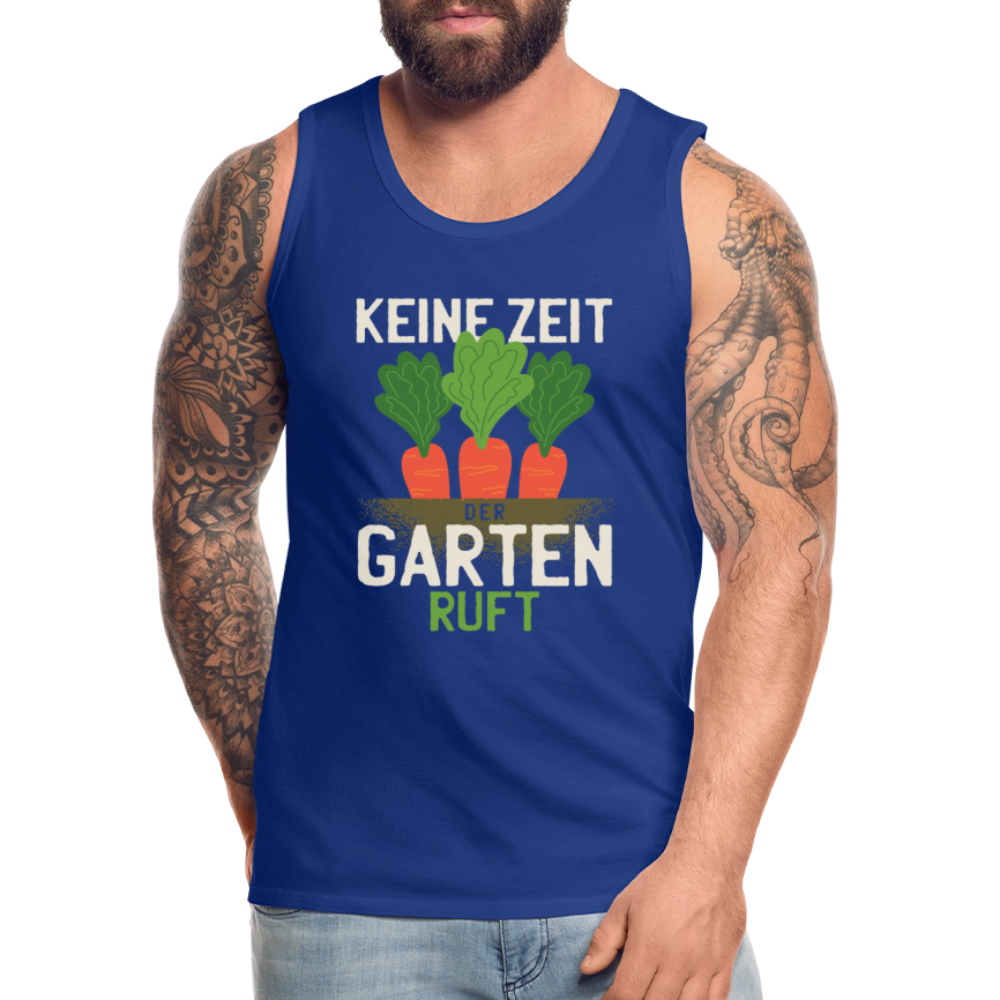 Herren Männer Premium Tank Top Keine Zeit der Garten ruft - Königsblau