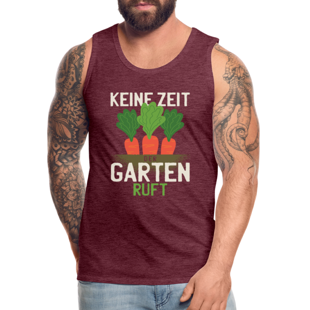 Herren Männer Premium Tank Top Keine Zeit der Garten ruft - Bordeauxrot meliert