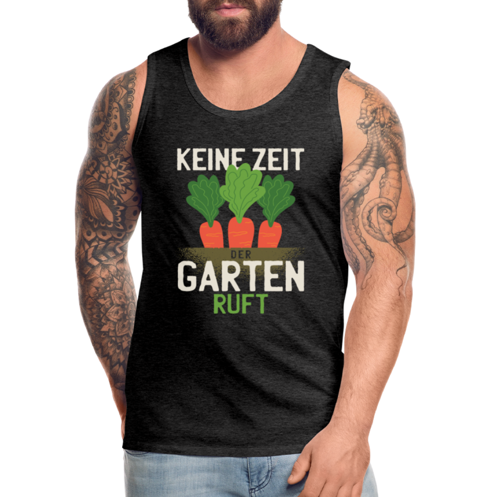 Herren Männer Premium Tank Top Keine Zeit der Garten ruft - Anthrazit