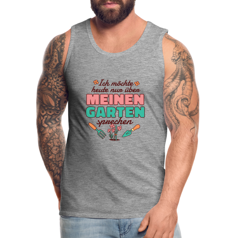 Herren Männer Premium Tank Top Nur über meinen Garten sprechen - Grau meliert