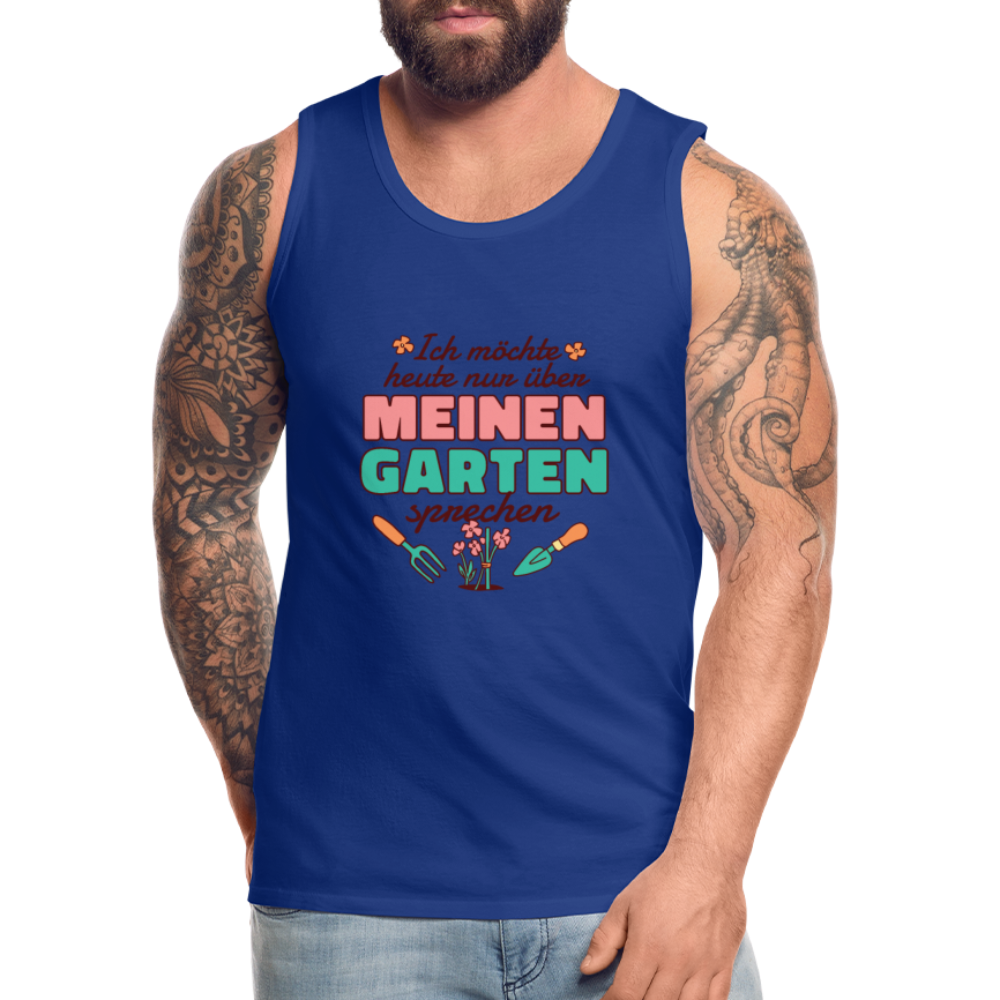 Herren Männer Premium Tank Top Nur über meinen Garten sprechen - Königsblau