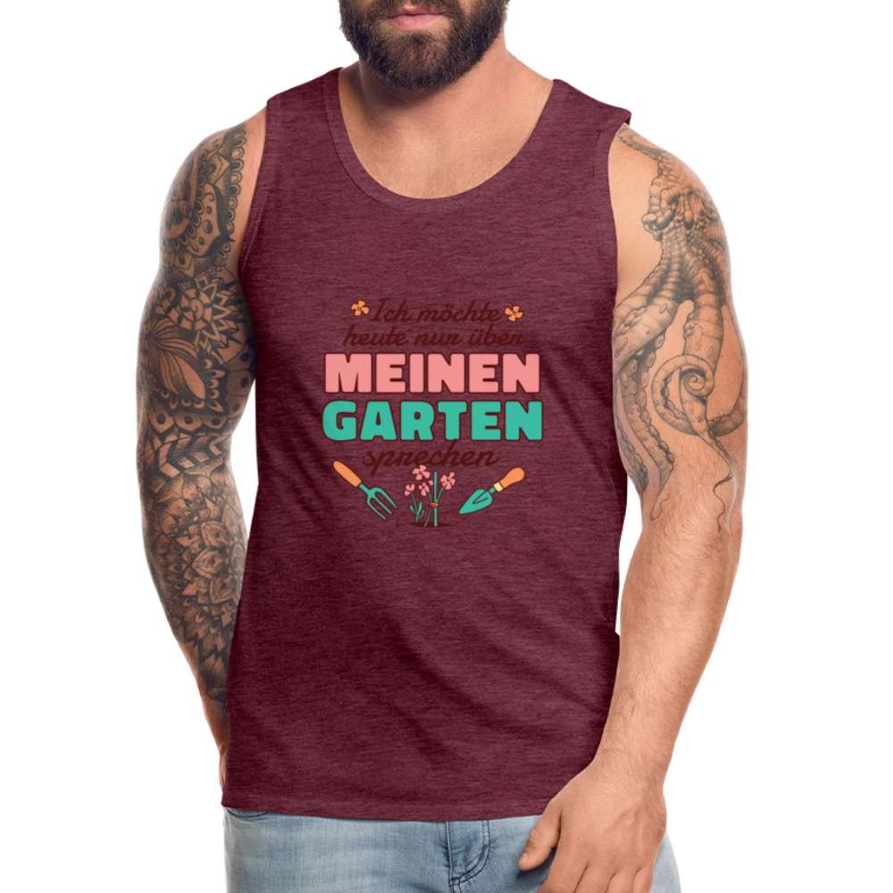 Herren Männer Premium Tank Top Nur über meinen Garten sprechen - Bordeauxrot meliert