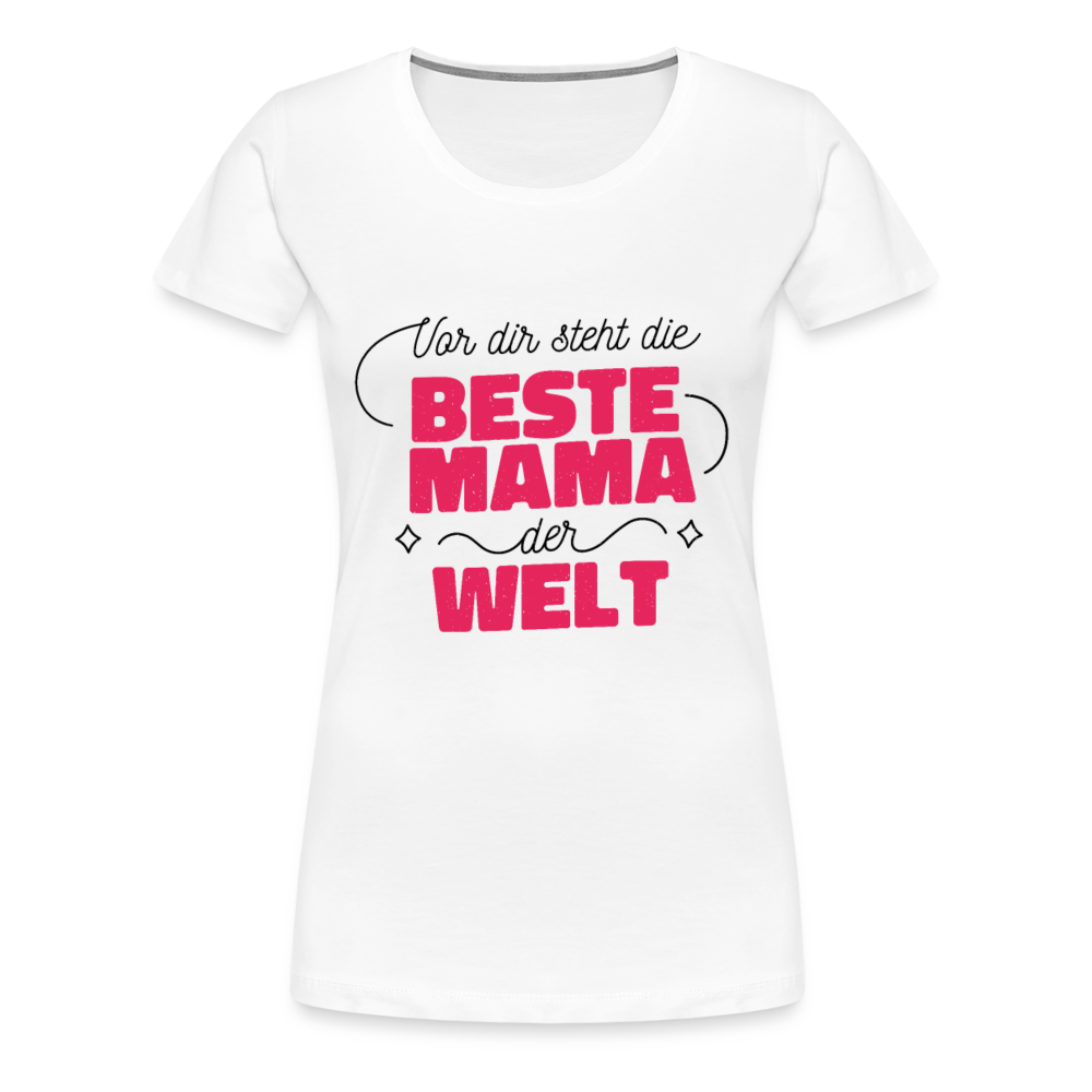 Damen - Frauen Premium T-Shirt Vor dir steht die Beste Mama der Welt - Weiß