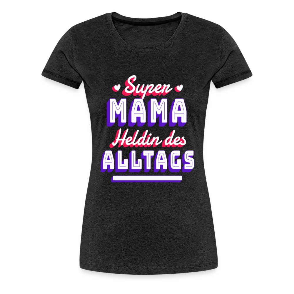 Damen - Frauen Premium T-Shirt Super Mama Heldin des Alltags - Anthrazit