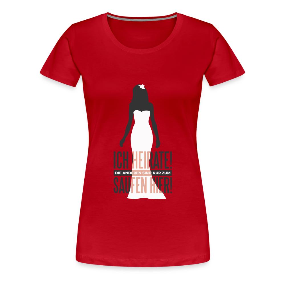 Damen - Frauen Premium T-Shirt Ich heirate - Hochzeit - Rot