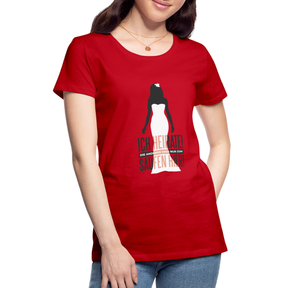 Damen - Frauen Premium T-Shirt Ich heirate - Hochzeit - Rot