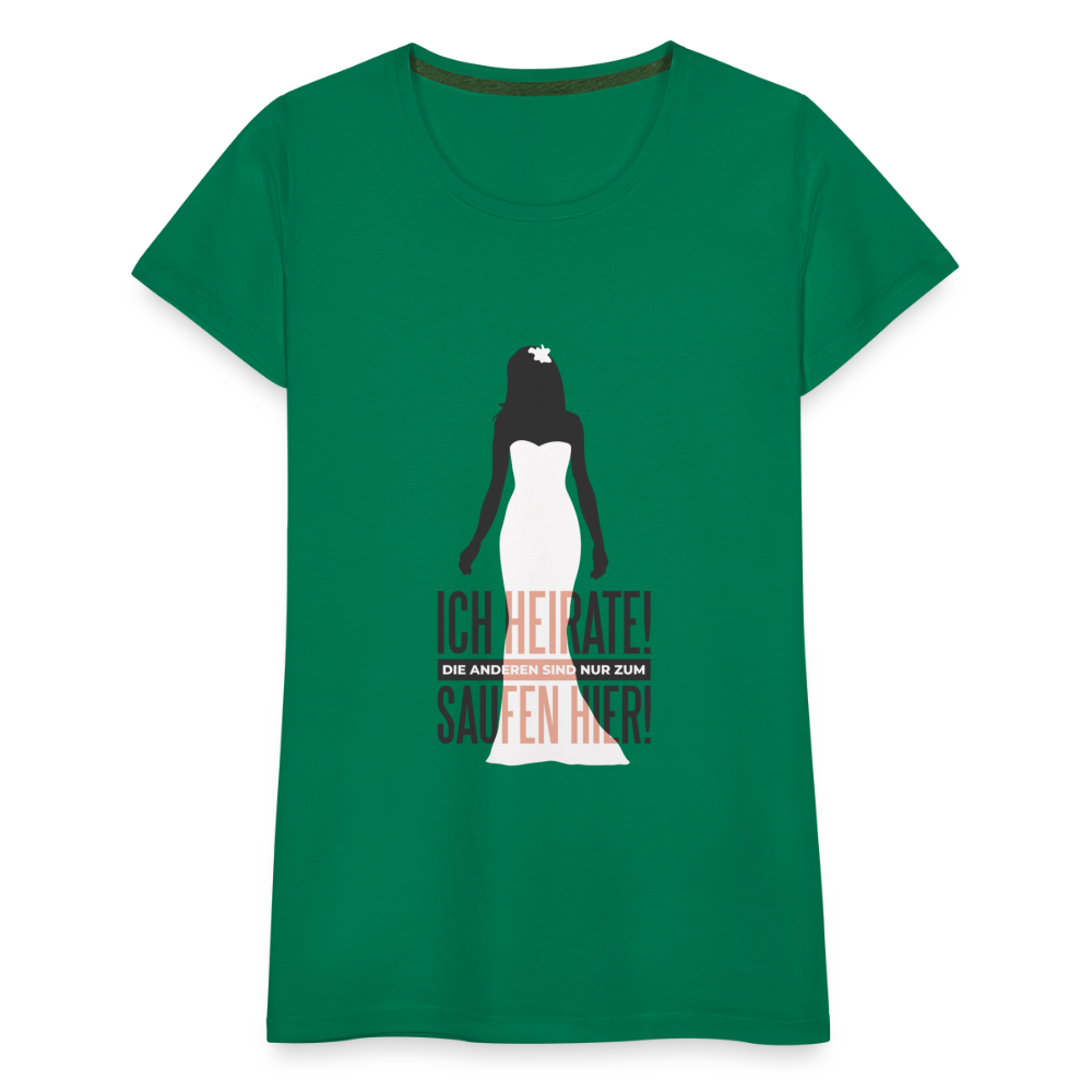 Damen - Frauen Premium T-Shirt Ich heirate - Hochzeit - Kelly Green