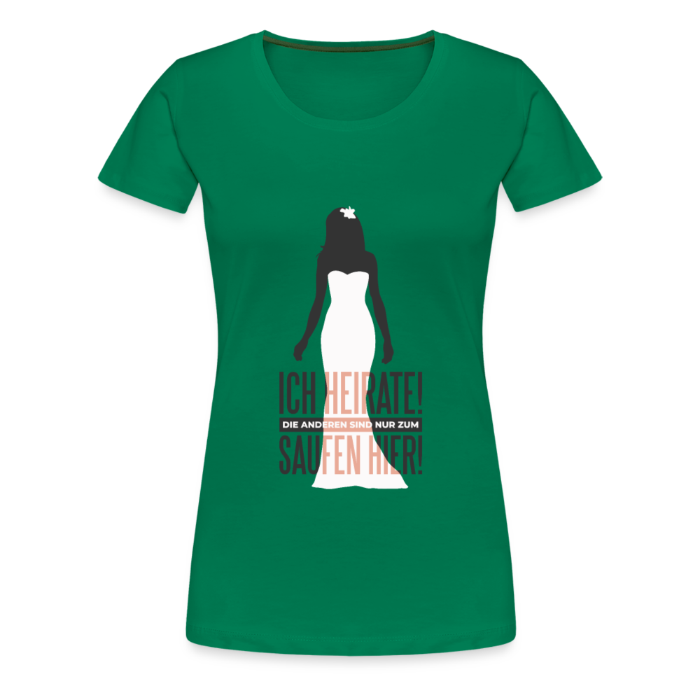 Damen - Frauen Premium T-Shirt Ich heirate - Hochzeit - Kelly Green