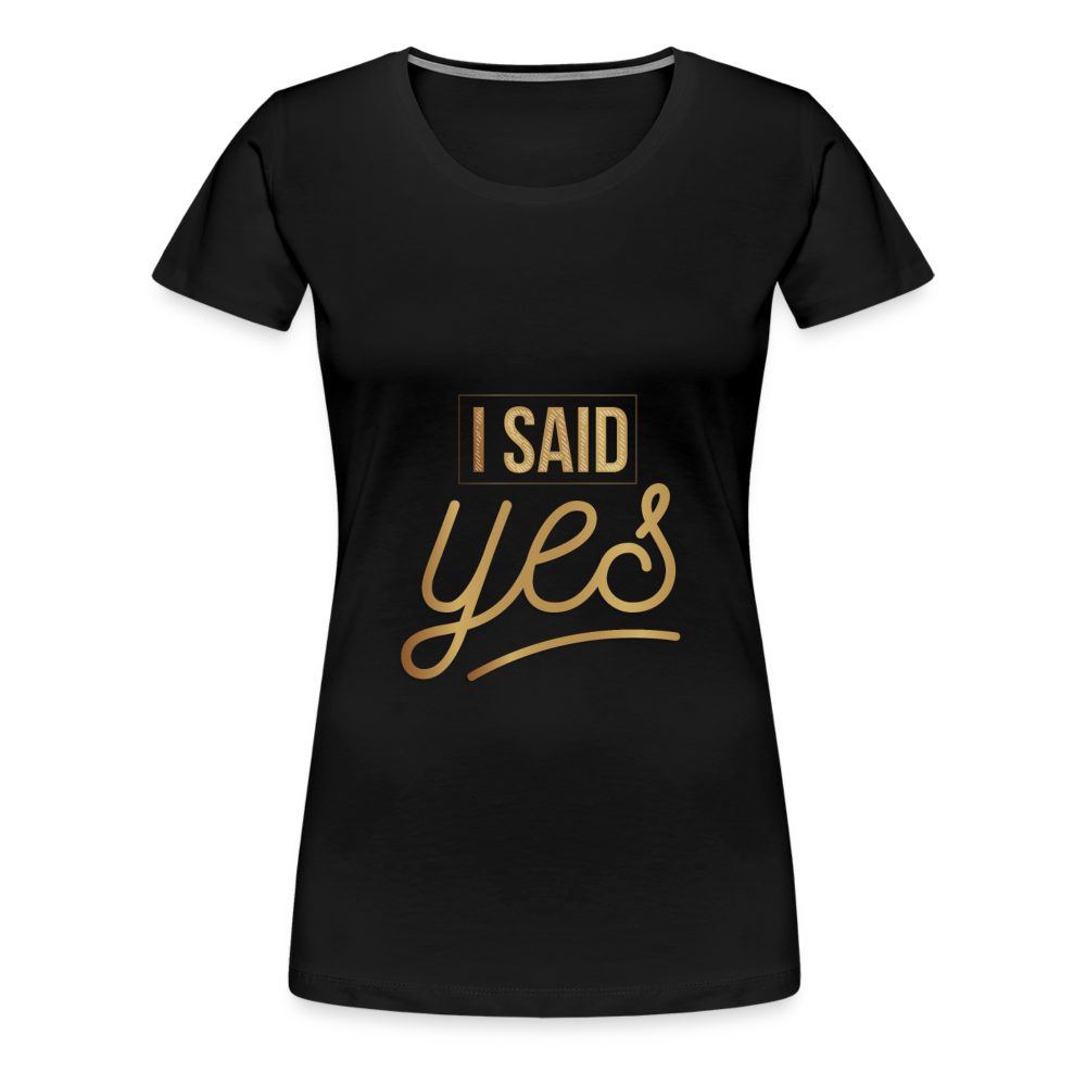 Damen - Frauen Premium T-Shirt I said yes - Hochzeit - Schwarz