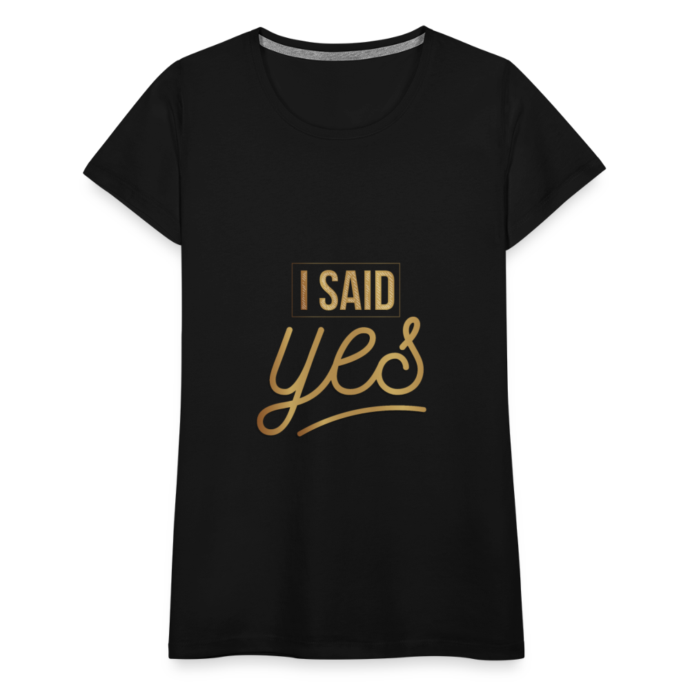 Damen - Frauen Premium T-Shirt I said yes - Hochzeit - Schwarz