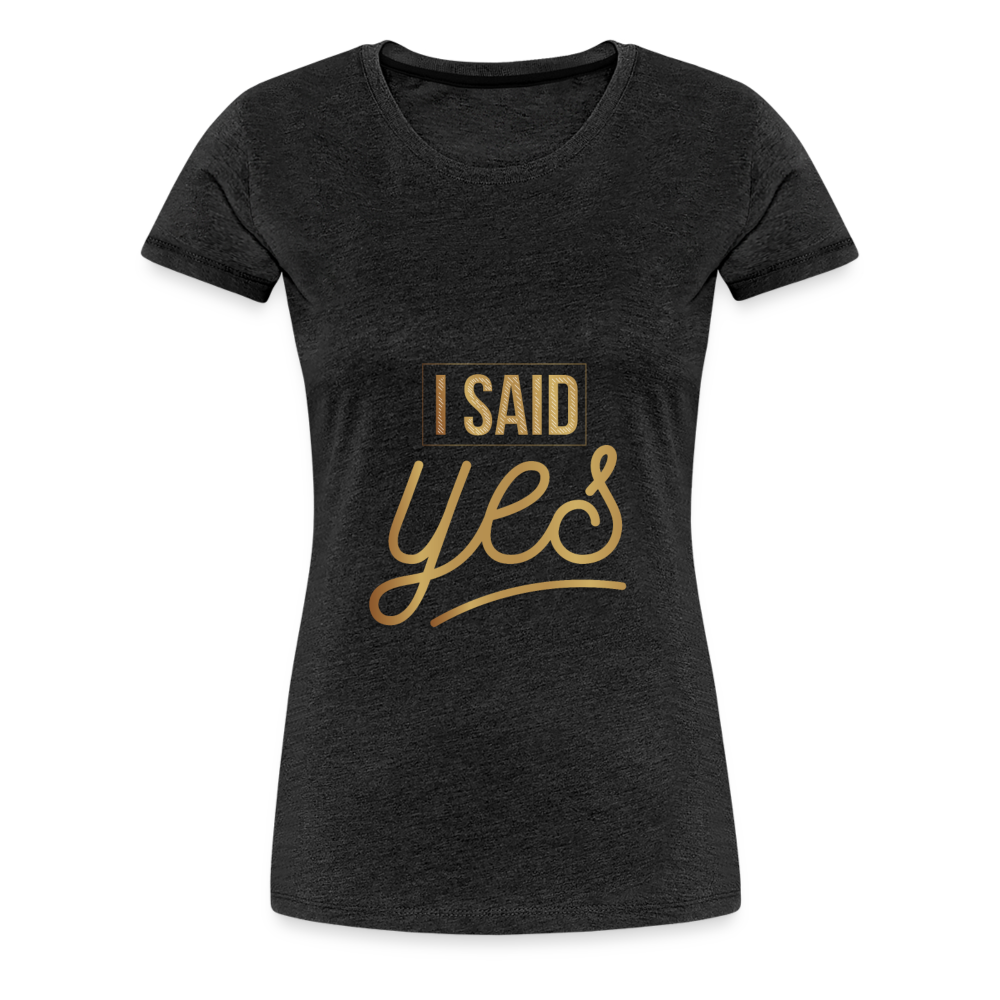 Damen - Frauen Premium T-Shirt I said yes - Hochzeit - Anthrazit