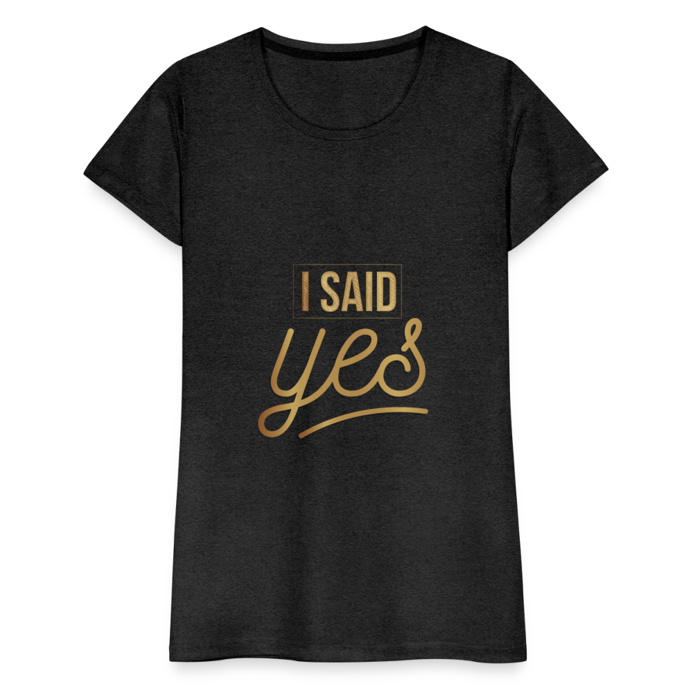 Damen - Frauen Premium T-Shirt I said yes - Hochzeit - Anthrazit