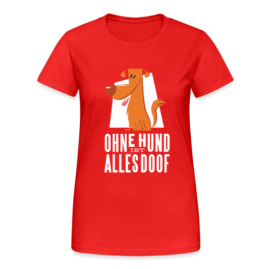 Damen Frauen Gildan Heavy T-Shirt Ohne Hund ist alles doof - Online Kaufhaus München