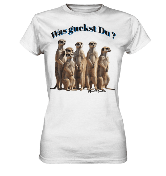 Was guckst Du ? Rudel Erdmännchen Design by Munich Palms - Ladies Premium Shirt - Online Kaufhaus München