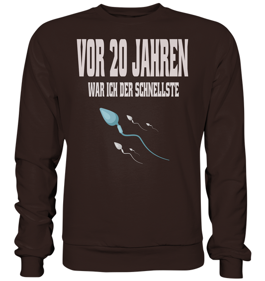 Vor 20. Jahren war ich der schnellste ,  Lustiger Spruch  - Basic Sweatshirt