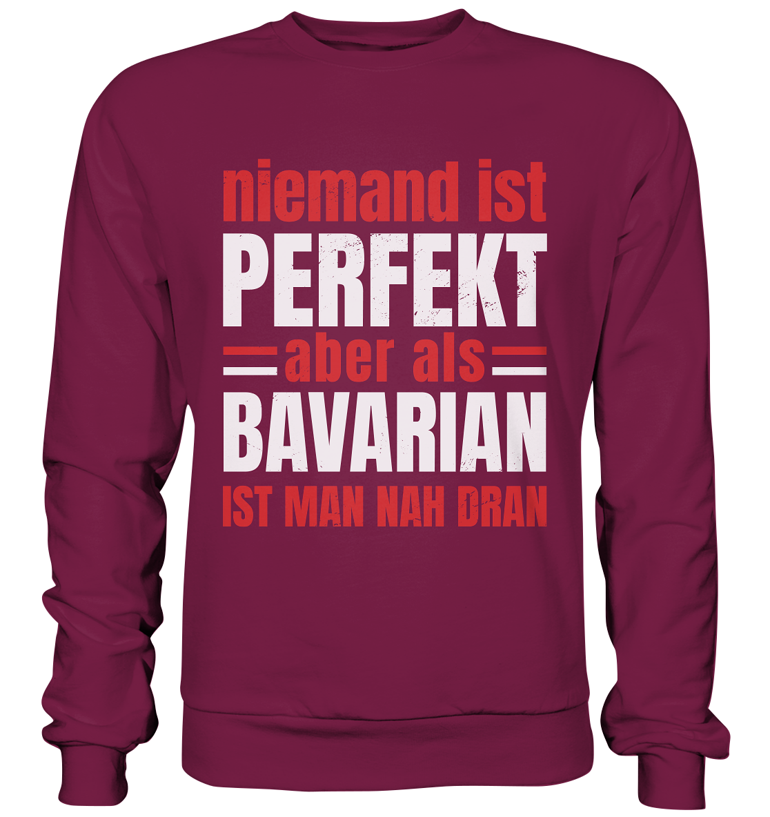 Niemand ist perfekt aber als Bavarian ist man nah dran - Basic Sweatshirt