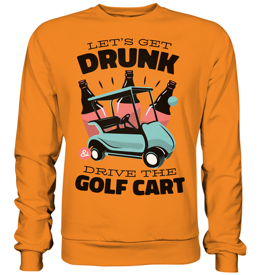 Let's get drunk drive the golf cart - Basic sweatshirt