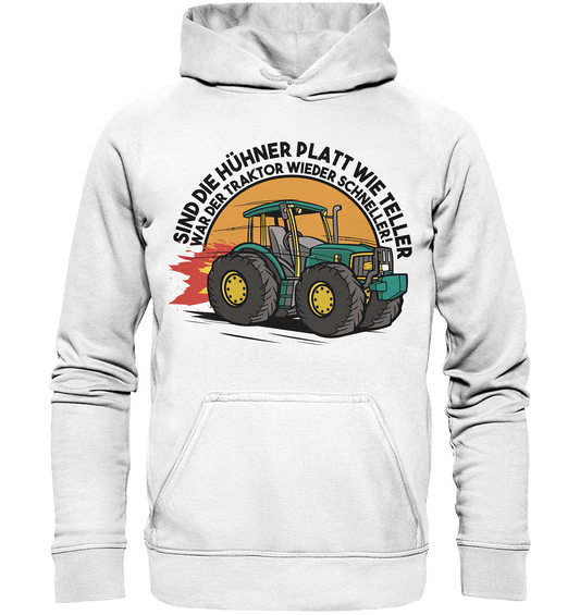 If the chickens are as flat as plates, the tractor was faster again - Basic Unisex Hoodie