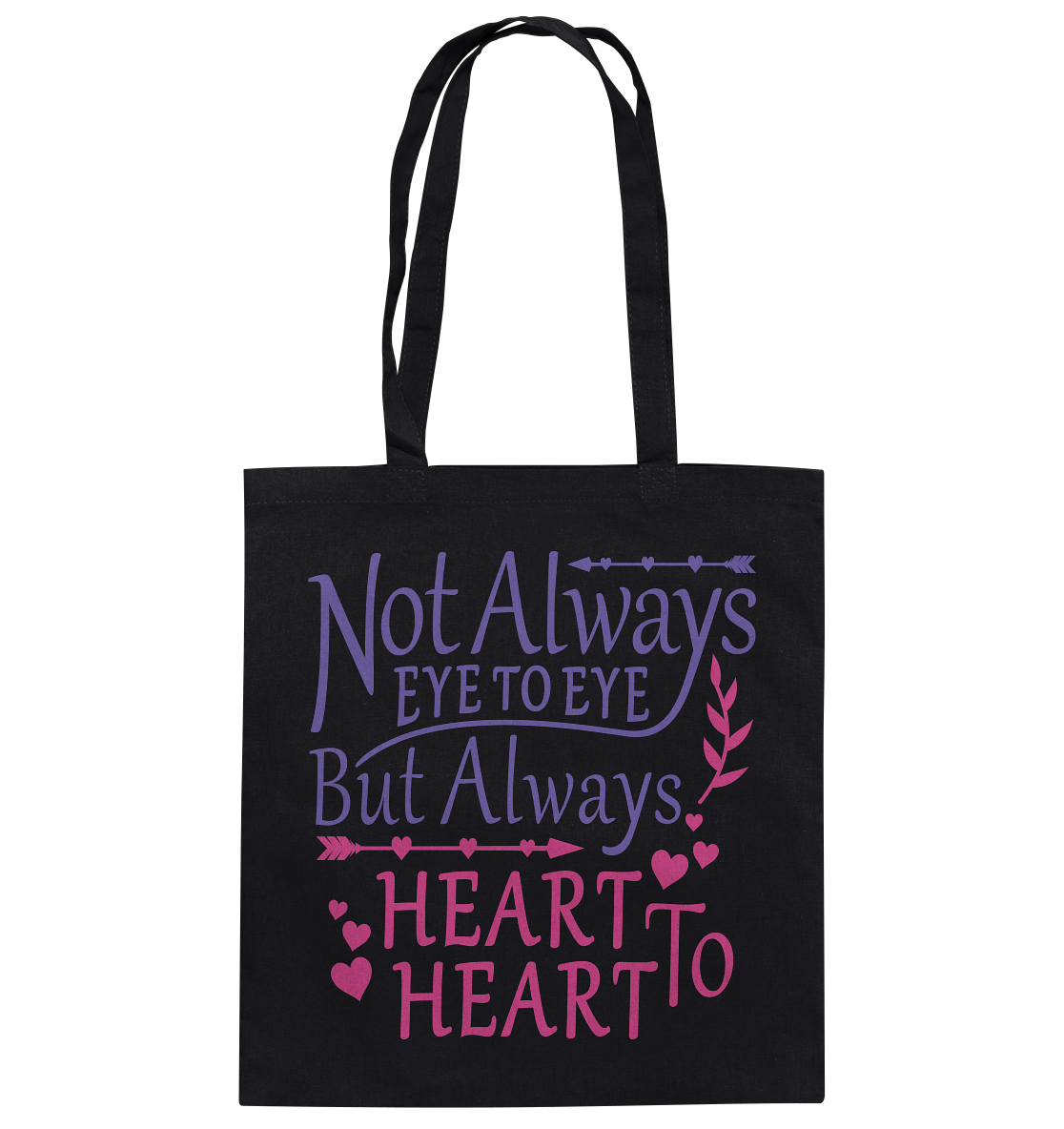 Not always eye to eye but always heart to heart - cotton bag
