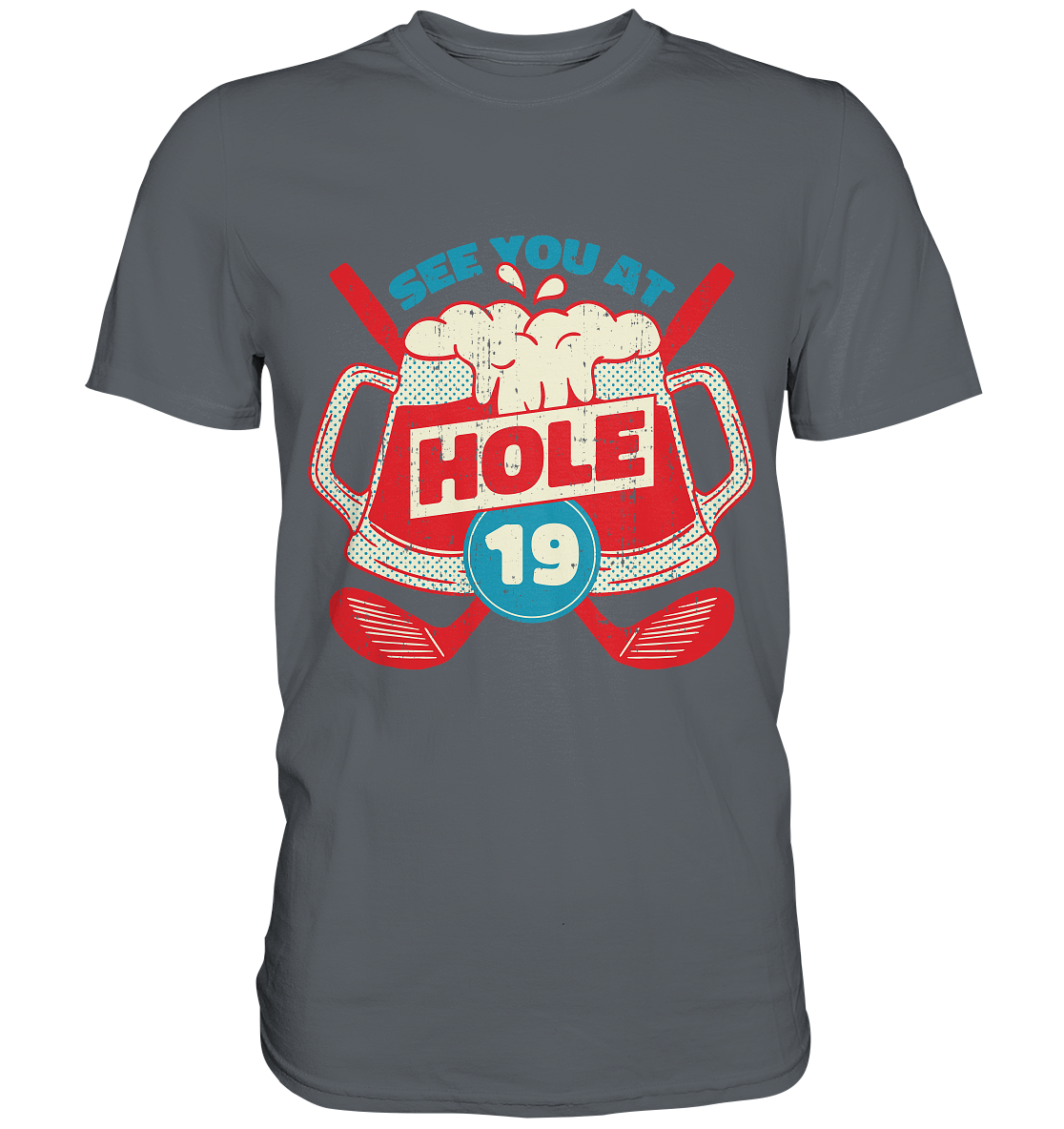 Golf ,See you at Hole 19 , Wir sehen uns bei Loch 19 - Classic Shirt