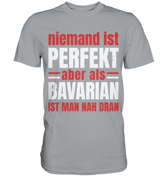 Nobody is perfect but as a Bavarian you are close - Classic Shirt