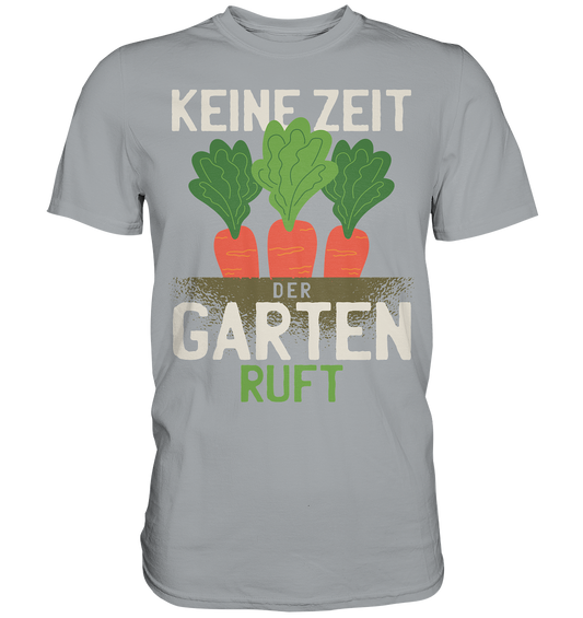 Keine Zeit der Garten ruft - Classic Shirt - Online Kaufhaus München
