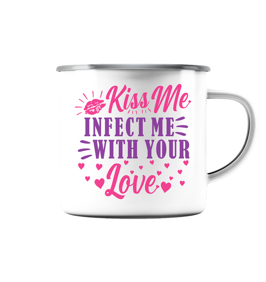 Kiss me infect me with your love - Emaille Tasse