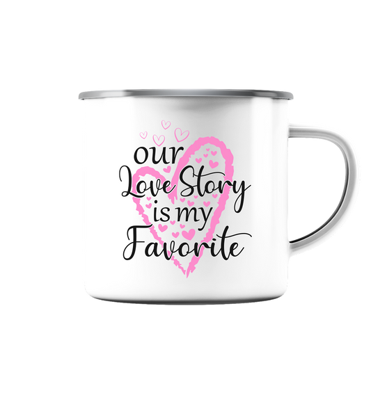 Our love story is my Favourite - Emaille Tasse