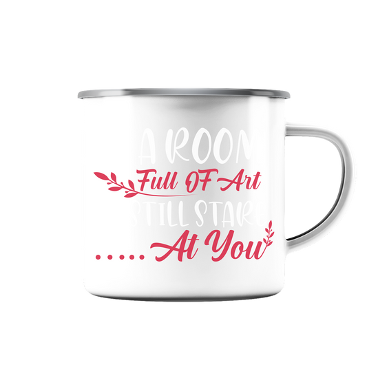 In a room full of art i´d still stare at you - Emaille Tasse