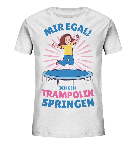 Mir egal ich geh Trampolin springen  - Kids Organic Shirt