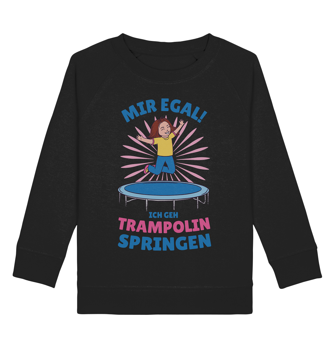 Mir egal ich geh Trampolin springen  - Kids Organic Sweatshirt