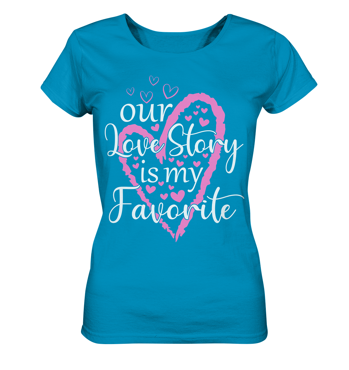 Our love story is my favourite - Ladies Organic Shirt