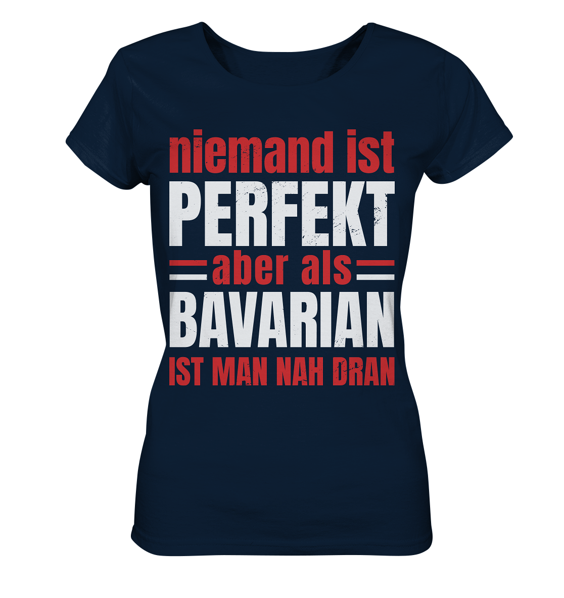 Niemand ist perfekt aber als Bavarian ist man nah dran - Ladies Organic Shirt