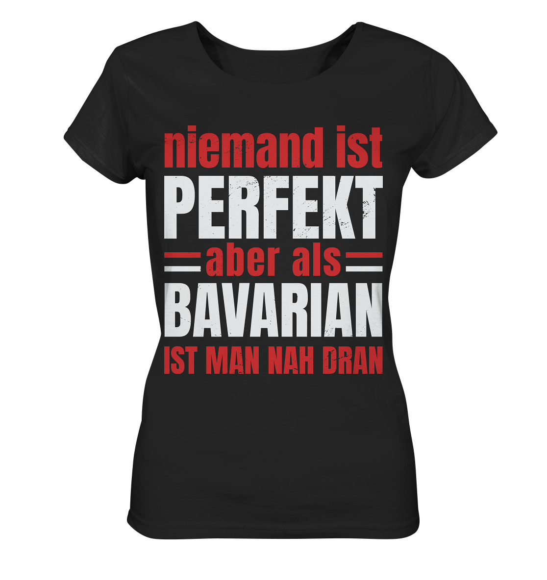 Niemand ist perfekt aber als Bavarian ist man nah dran - Ladies Organic Shirt