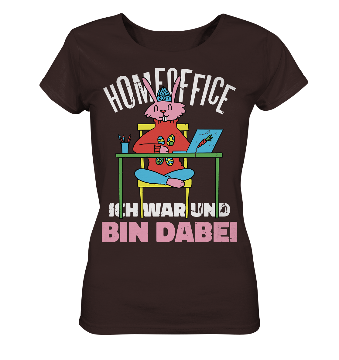 Homeoffice ich war und bin dabei - Ladies Organic Shirt Damen Shirt - Online Kaufhaus München