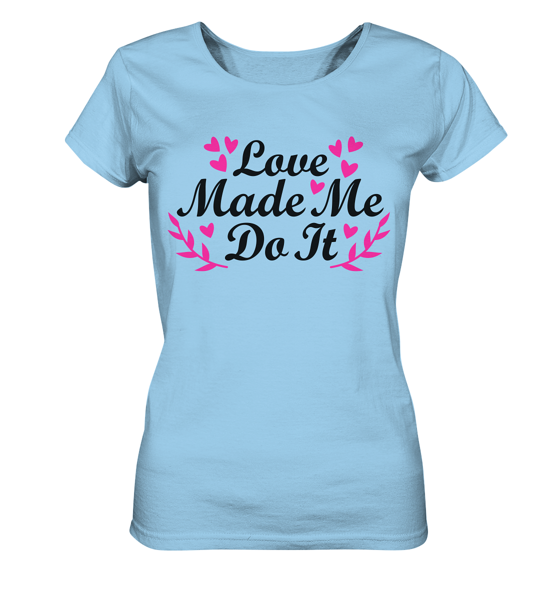 Love made me do it  - Ladies Organic Shirt