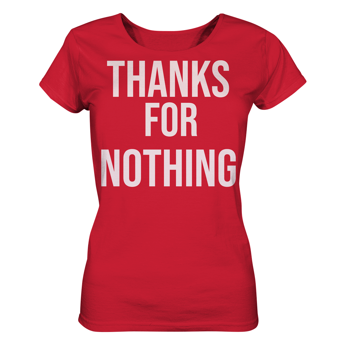 Thanks for Nothing  - Ladies Organic Shirt