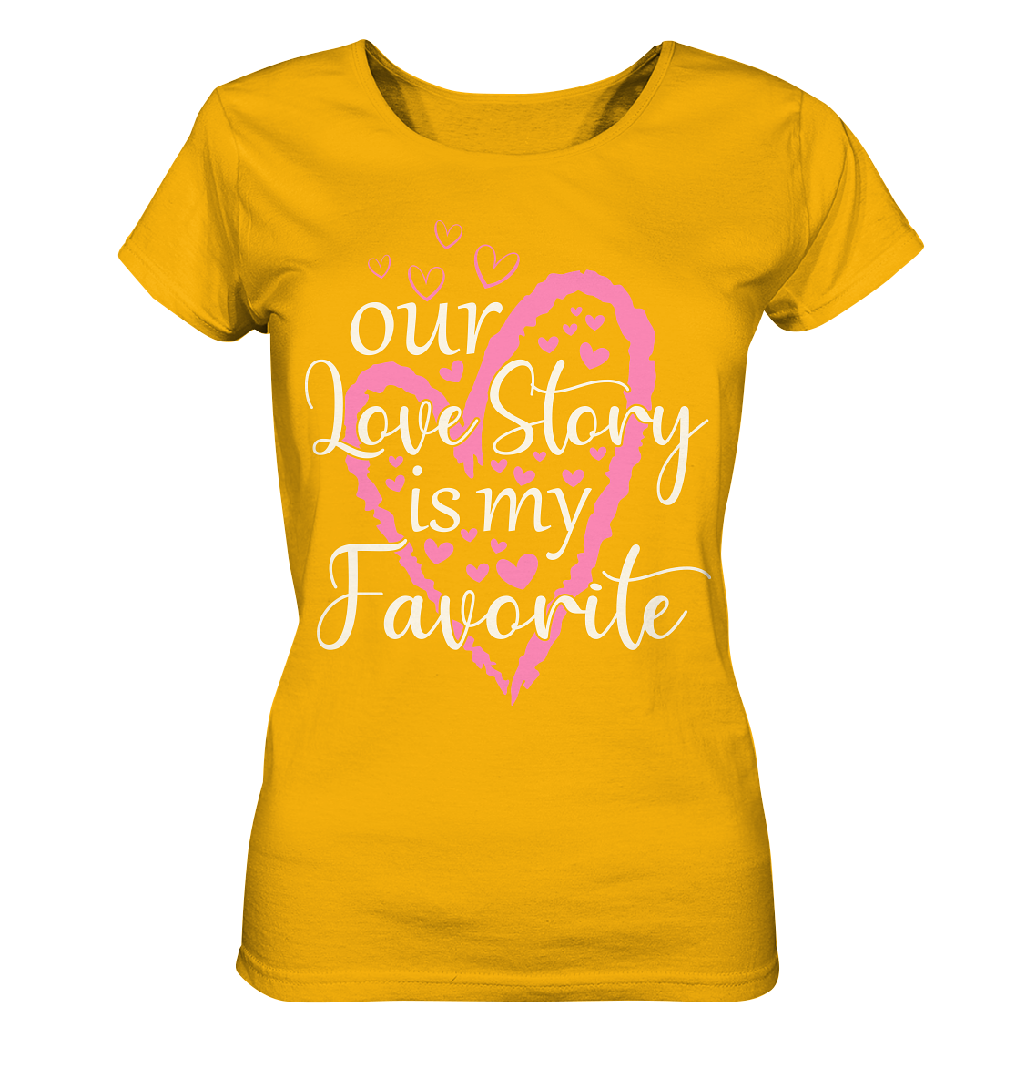 Our love story is my favourite - Ladies Organic Shirt