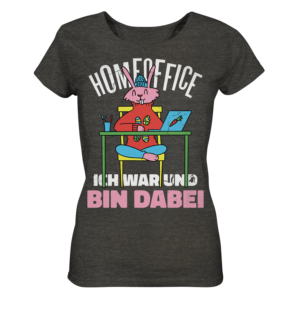 Homeoffice ich war und bin dabei - Ladies Organic Shirt (meliert)- Damen Shirt - Online Kaufhaus München